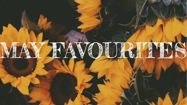 May Favourites 